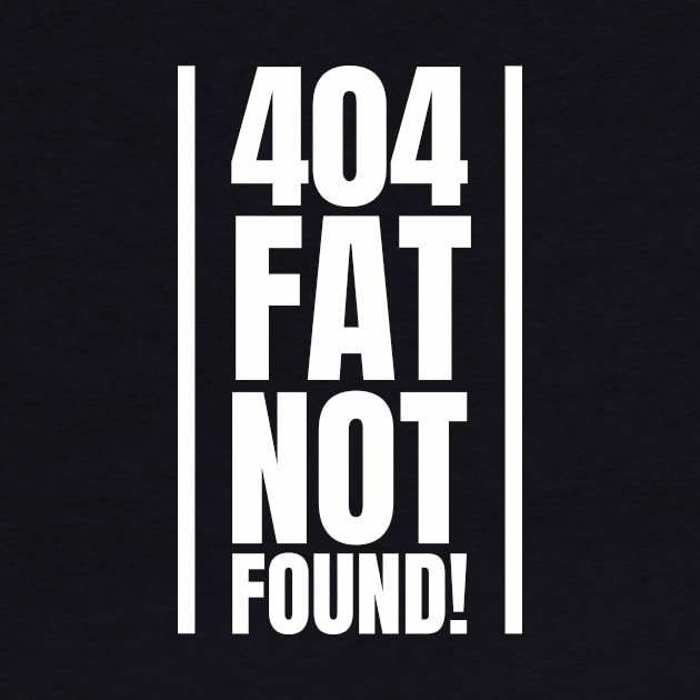 404: Fat Not Found! - The Perfect Gift for SEO Specialists and Experts at the Gym by YUED